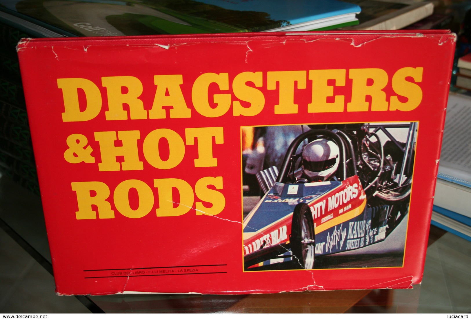 DRAGSTERS E HOT RODS -LIBRO DI FOTOGRAFIA -FORTE EDITORE 1994 - Sports