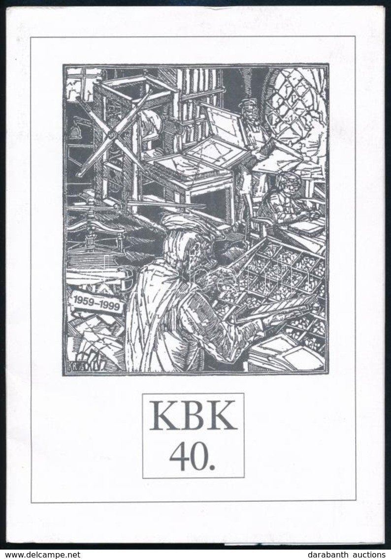 1999 KBK 40. 1959-1999. Bp.,1999, KBK Grafikagy?jt? és M?vel?dési Egyesület, 11 T. Kiadói Papírmappában. 
Számozott (110 - Other & Unclassified