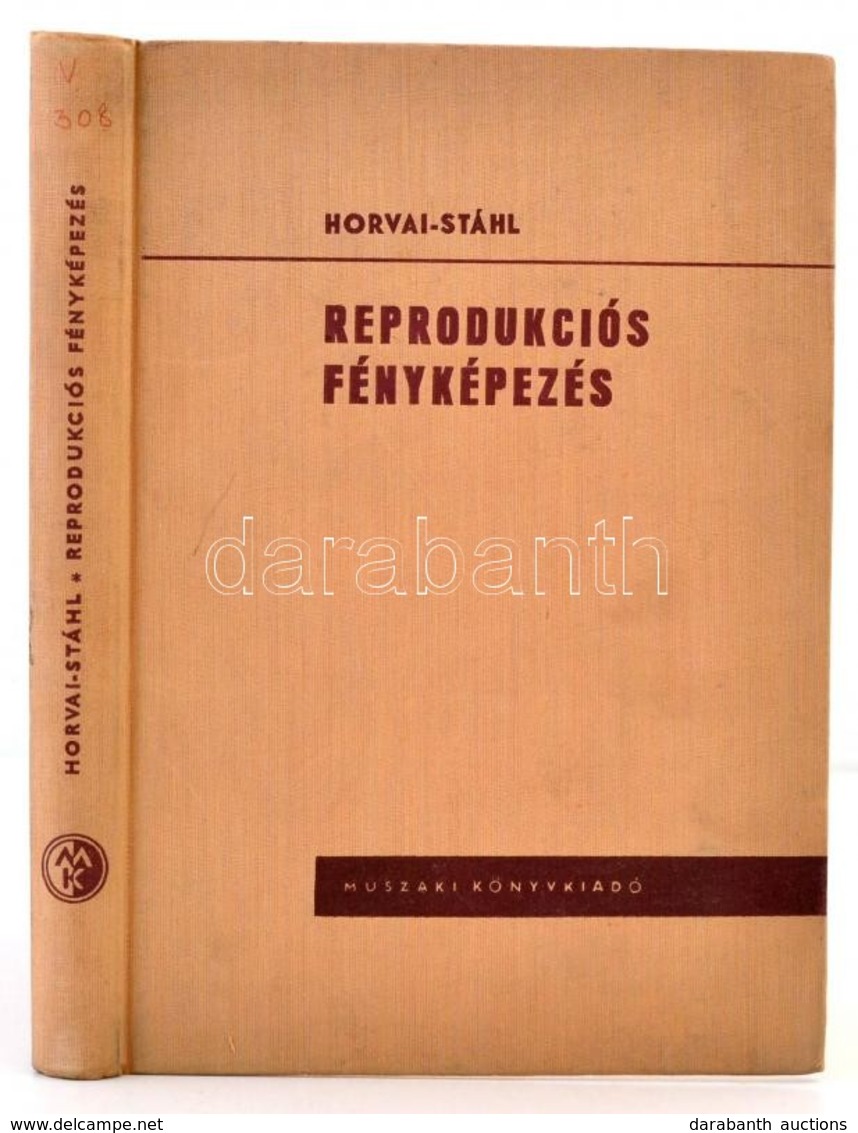 Horvai József, Stáhl Endre: Reprodukciós Fényképezés. Bp., 1961, M?szaki Könyvkiadó. Kiadói Egészvászonkötésben, Intézmé - Other & Unclassified