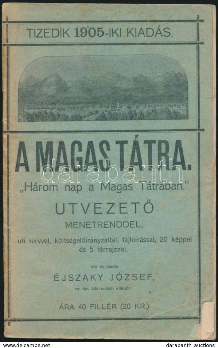 Éjszaky József: A Magas-Tátra. Útvezet? Menetrenddel. 1905. Kiadói Papírkötés, Kopottas állapotban. - Unclassified