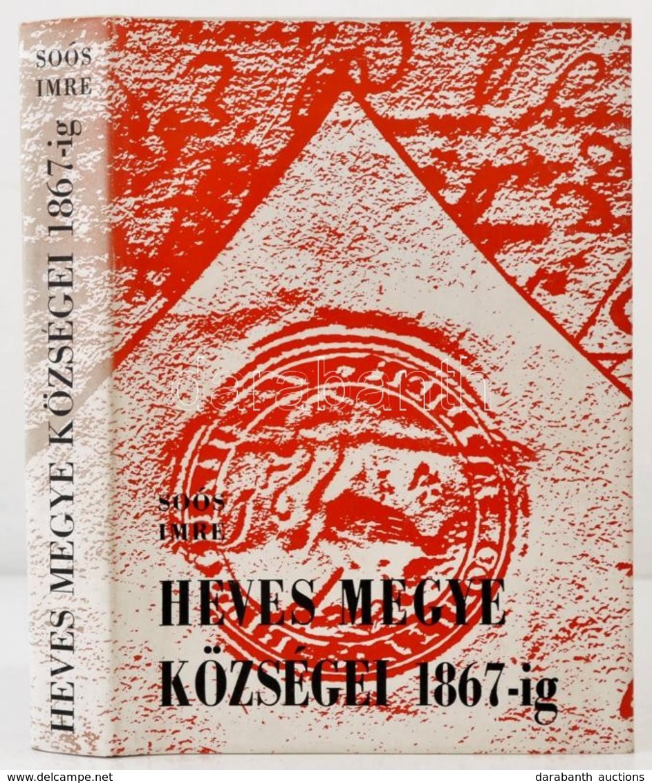 Soós Imre: Heves Megye Községei 1867-ig. Eger, 1975, Heves Megyei Levéltár. Kiadói Egészvászon-kötés, Kiadói Papír Véd?b - Unclassified