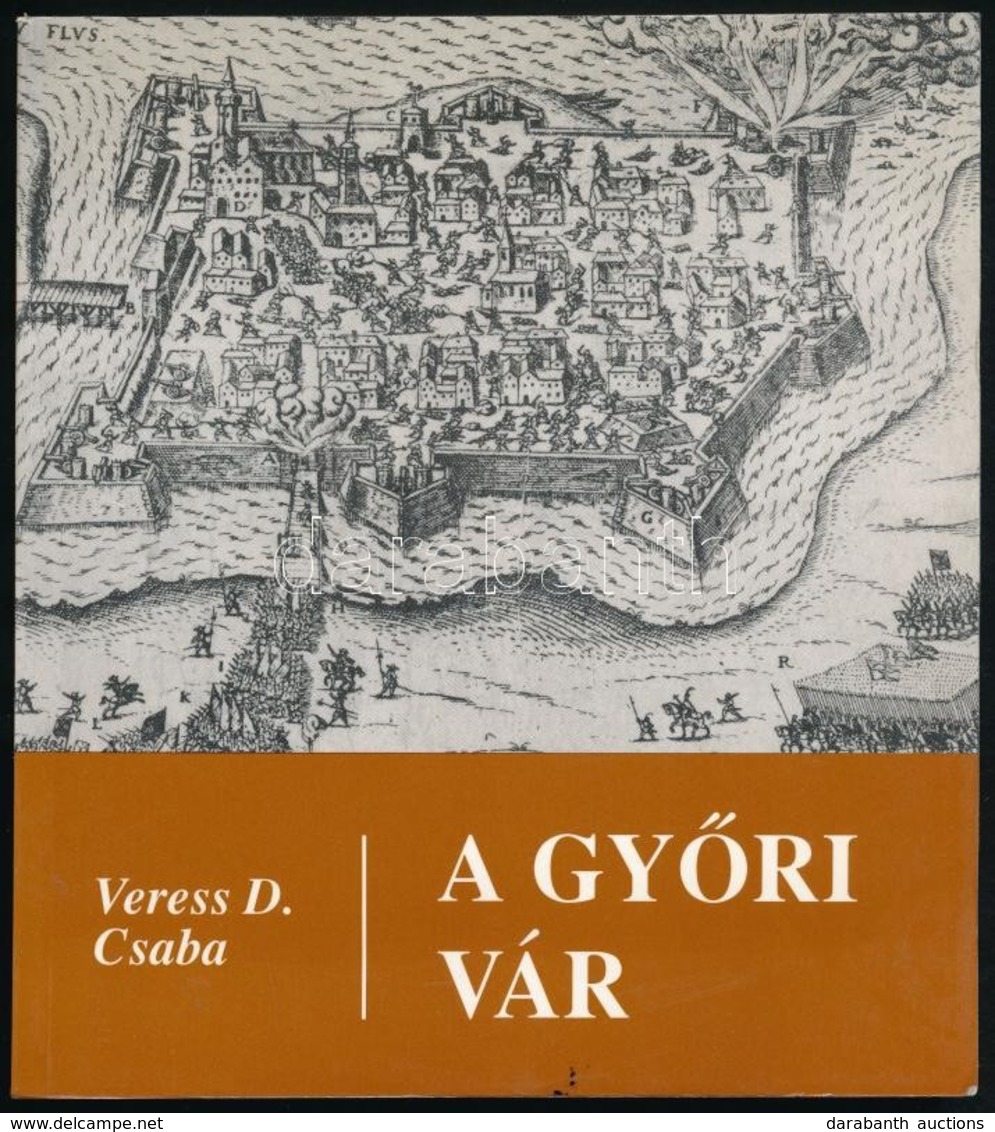 Veress D. Csaba: A Gy?ri Vár. Bp.,1993, Zrínyi. Kiadói Papírkötés. - Unclassified