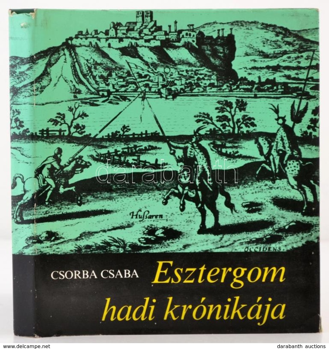 Csorba Csaba: Esztergom Hadi Krónikája. Bp.,1977, Zrínyi. Kiadói Egészvászon-kötés, Kiadói Papír Véd?borítóban. - Unclassified