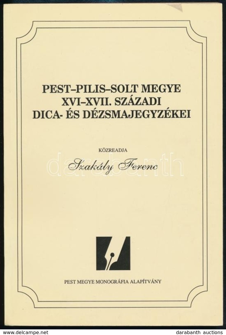 Pest-Pilis Solt Megye XVI-XVII. Századi Dica- és Dézsmajegyzékei. Közreadja Szakály Ferenc. El?munkálatok Pest Megye Mon - Unclassified