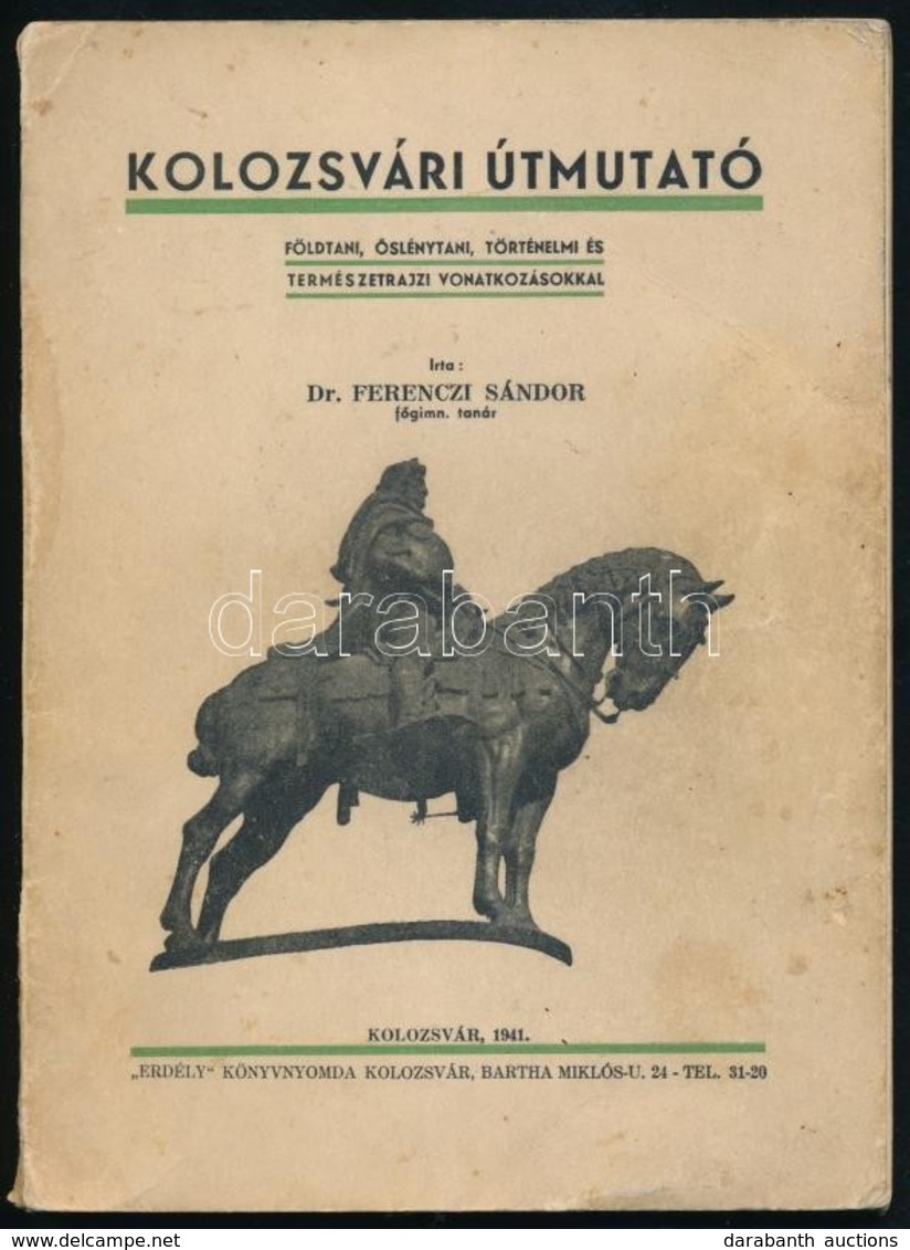 Dr. Ferenczi Sándor: Kolozsvári útmutató. Földtani, ?slénytani, Történelmi és Természetrajzi Vonatkozásokkal. Kolozsvár, - Unclassified