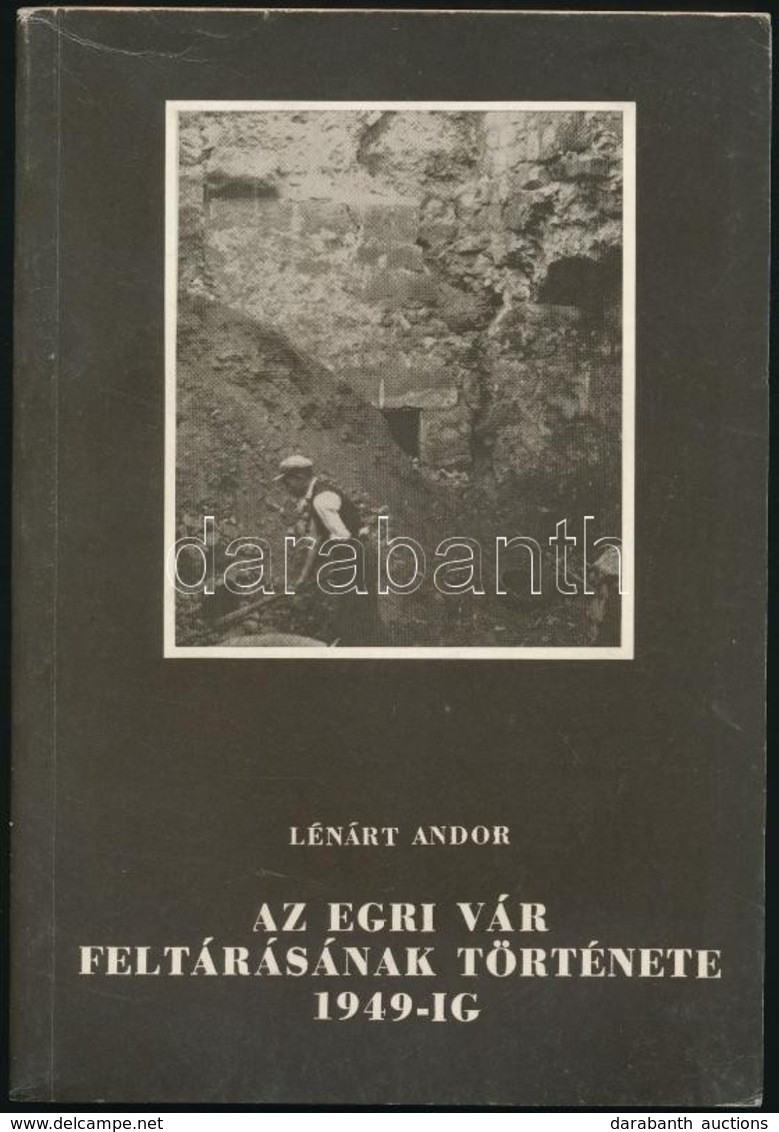 Lénárt Andor: Az Egri Vár Feltárásának Története 1949-ig. Studia Agriensis 2. Eger, 1982, Dobó István Vármúzeum. Fekete- - Unclassified