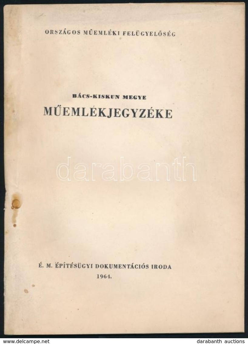 Bács-Kiskun Megye M?emlékjegyzéke. Országos M?emléki Felügyel?sség. Bp.,1964, É. M. Építésügyi Dokumentációs Iroda. Kiad - Unclassified