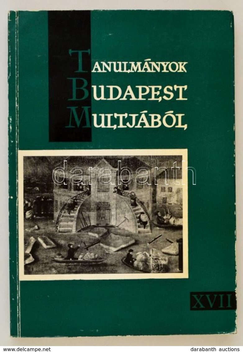 Tanulmányok Budapest Múltjából XVII. Kötet. A Budapesti Történeti Múzeum évkönyve. Szerk.: Tarjányi Sándor. Bp.,1966, BT - Unclassified