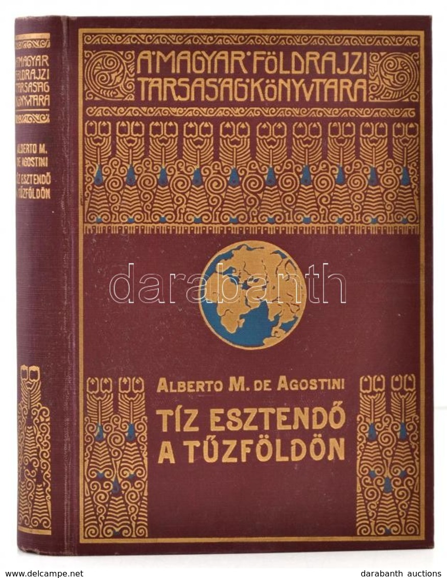 Alberto M. De Agostini: Tíz Esztend? A T?zföldön. Fordította: Cholnoky Béla.  Magyar Földrajzi Társaság Könyvtára. Bp.,  - Unclassified