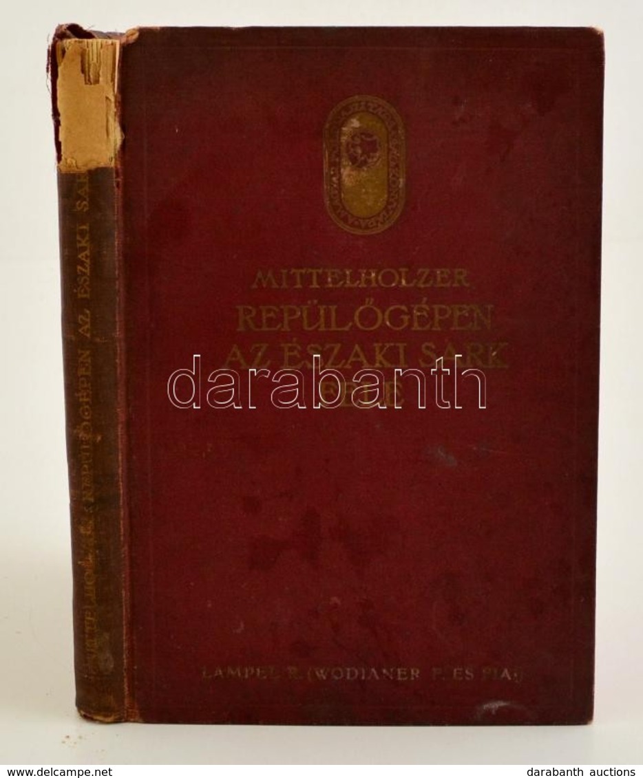 Mittelholzer: Repül?gépen Az Északi Sark Felé. Fordította Dr. Prochaska Ferenc. Kiegészíti: Dr. Cholnoky Jen?: A Spitzbe - Unclassified