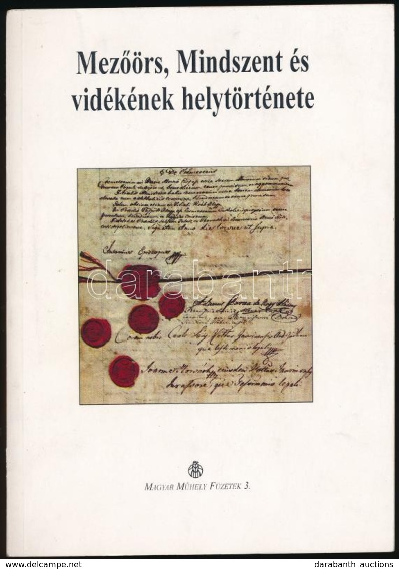 Mez?örs, Mindszent és Vidékének Helytörténete. Szerk.: Gyurkovits Réka-Szabó Gyula. Magyar M?hely Füzetek 3. Mez?örs, 20 - Unclassified