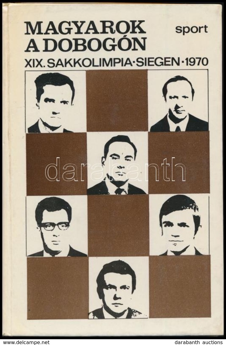 Magyarok A Dobogón. XIX. Sakkolimpia, Siegen, 1970. Szerk.: Varnusz Egon. Bp.,1972, Sport. Kiadói Kartonált Papírkötés. - Non Classificati