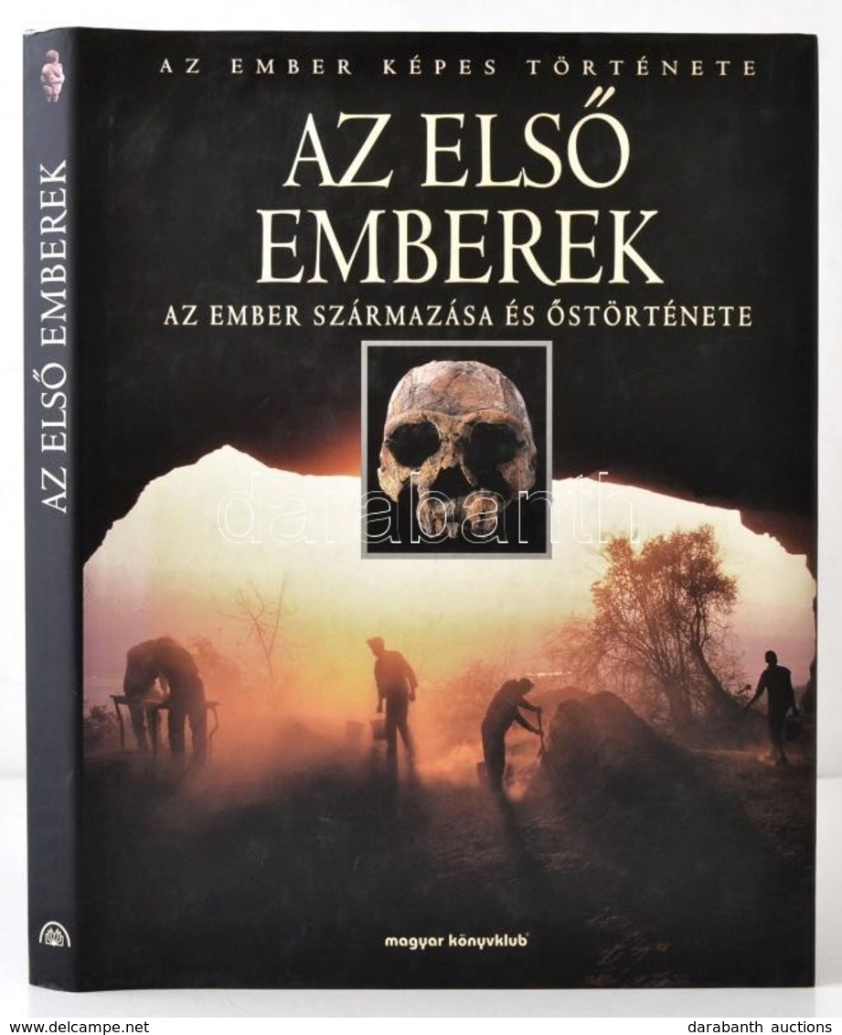 Az Els? Emberek. Az Ember Származása és ?störténete. Az Ember Képes Története. Szerk.: Göran Burenhult. Donald C. Johans - Unclassified