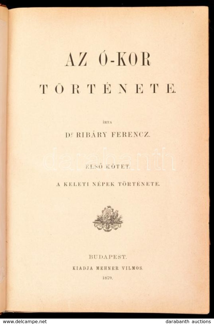 Dr. Ribáry Ferenc: Világtörténelem. Az ó-kor Története. I. Kötetek. Bp., 1879, Mehner Vilmos. Kiadói Félb?r-kötésben, Ko - Unclassified