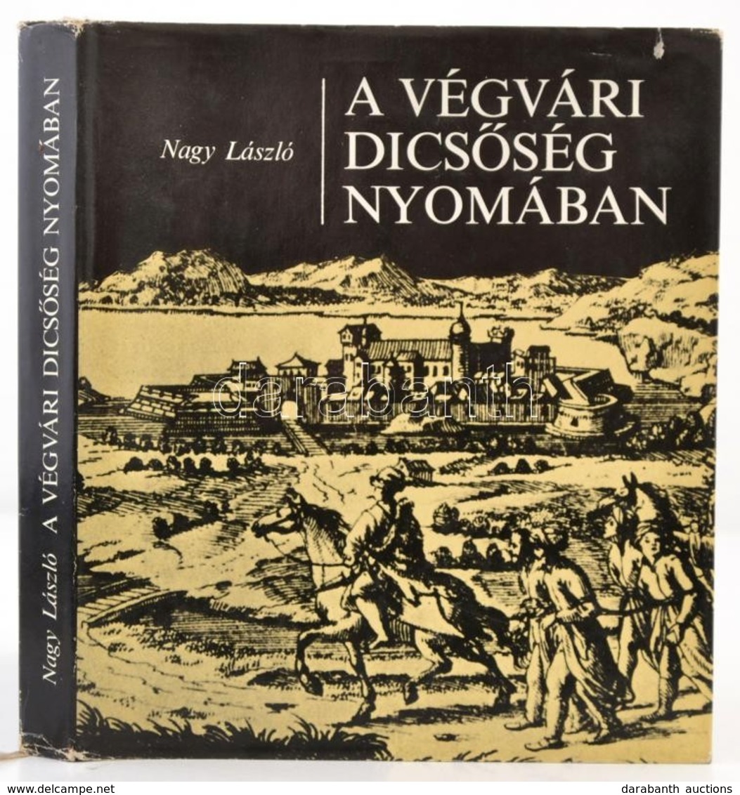 Nagy László: A Végvári Dics?ség Nyomában. Bp.,1978, Zrínyi. Kiadói Nylon-kötés, Kiadói Papír Véd?borítóban. - Unclassified