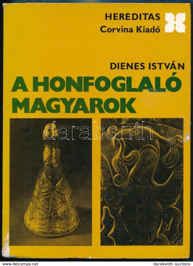 Dienes István: A Honfoglaló Magyarok. Hereditas. Bp., 1974, Corvina. Második Kiadás. Kiadói Papírkötés, Ajándékozási Sor - Unclassified