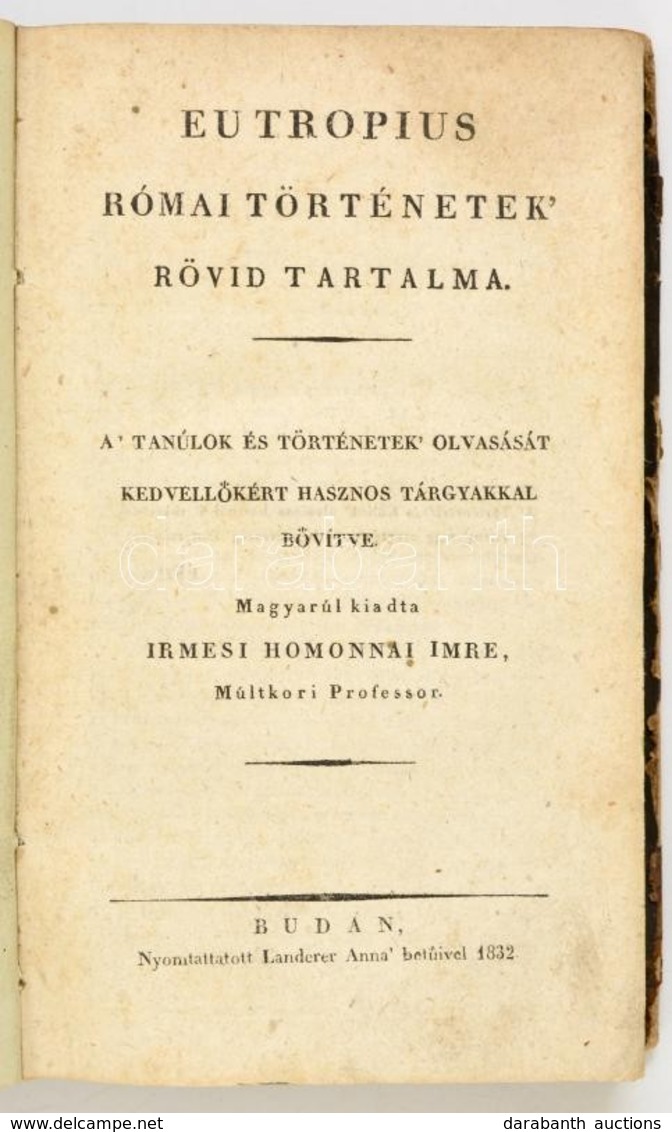 Eutropius, (Flavius): Római Történetek' Rövid Tartalma. A Tanúlok és Történetek' Olvasását Kedvell?kért Hasznos Tárgyakk - Unclassified