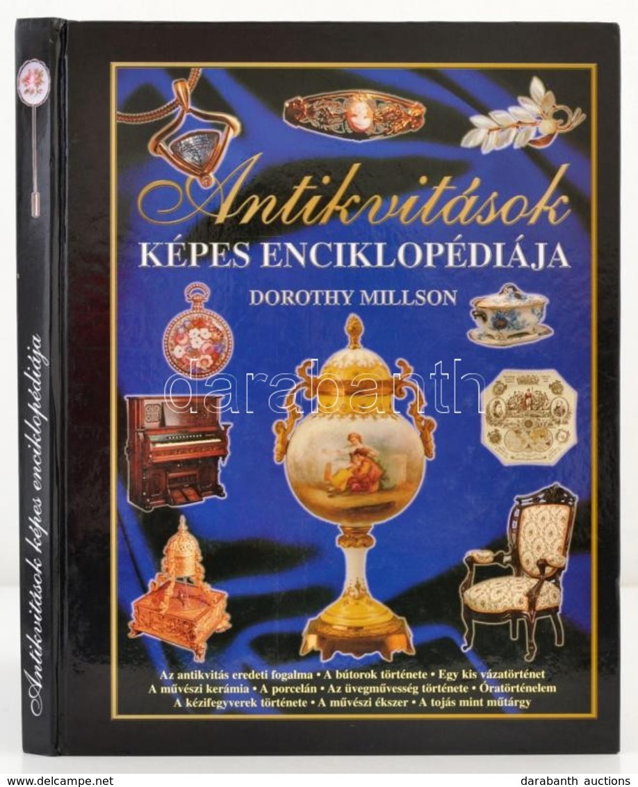 Dorothy Millson: Antikvitások Képes Enciklopédiája. Bp.,2003,Könyvmíves Könyvkiadó. Kiadói Kartonált Papírkötés. - Unclassified