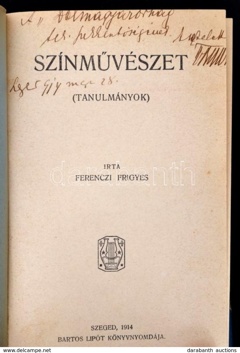 Ferenczi Frigyes: Színm?vészet (tanulmányok). Szeged, 1914, Bartos Lipót. A Szerz? Dedikációjával A Délmagyarország Szer - Unclassified