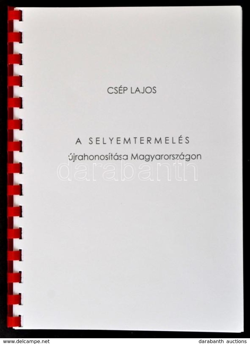 Csép Lajos: A Selyemtermelés újrahonosítása Magyarországon. Bp., 2015, Szerz?i. Spirálozott, Jó állapotban. - Unclassified