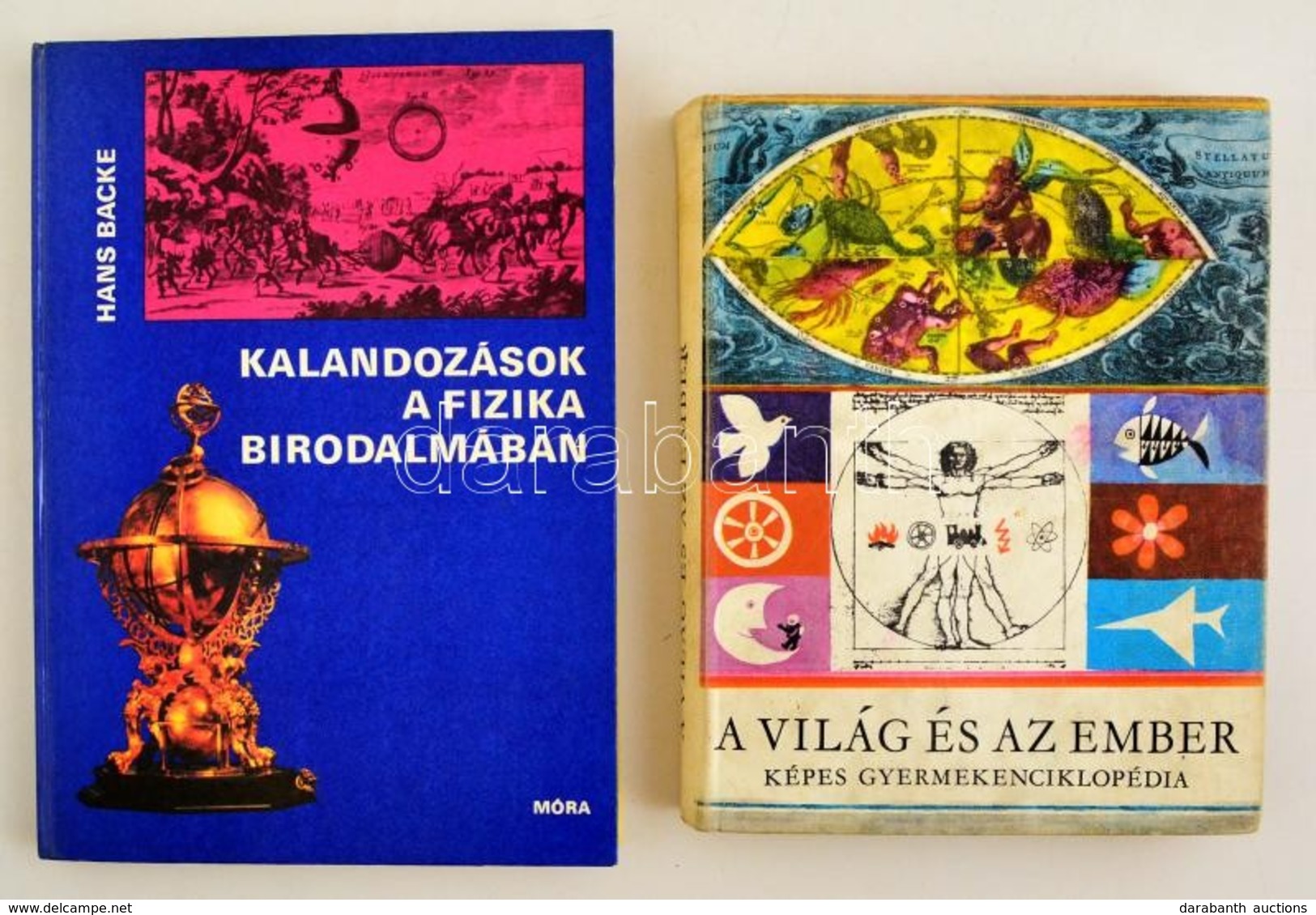 Hans Backe: Kalandozások A Fizika Birodalmában Bp., 1980 Móra + A Világ és Az Ember. Würtz Ádám Rajzaival. Bp., 1975. Mó - Non Classificati