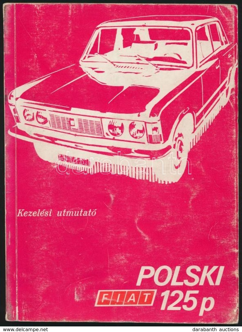 Polski Fiat 125P. Kezelési útmutató. Warszawa,(1976),Fabryka Samochodów Osobowych. Kiadói Kopott Papírkötés, De Belül Jó - Unclassified