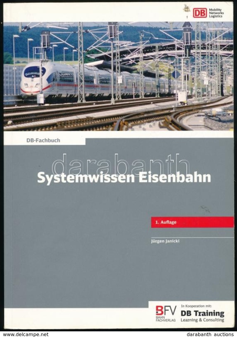 Jürgen Janicki: Systemwissen Eisenbahn. Berlin, 2011, Bahn Fachverlag. Német Nyelven. Kiadói Papírkötés. - Unclassified