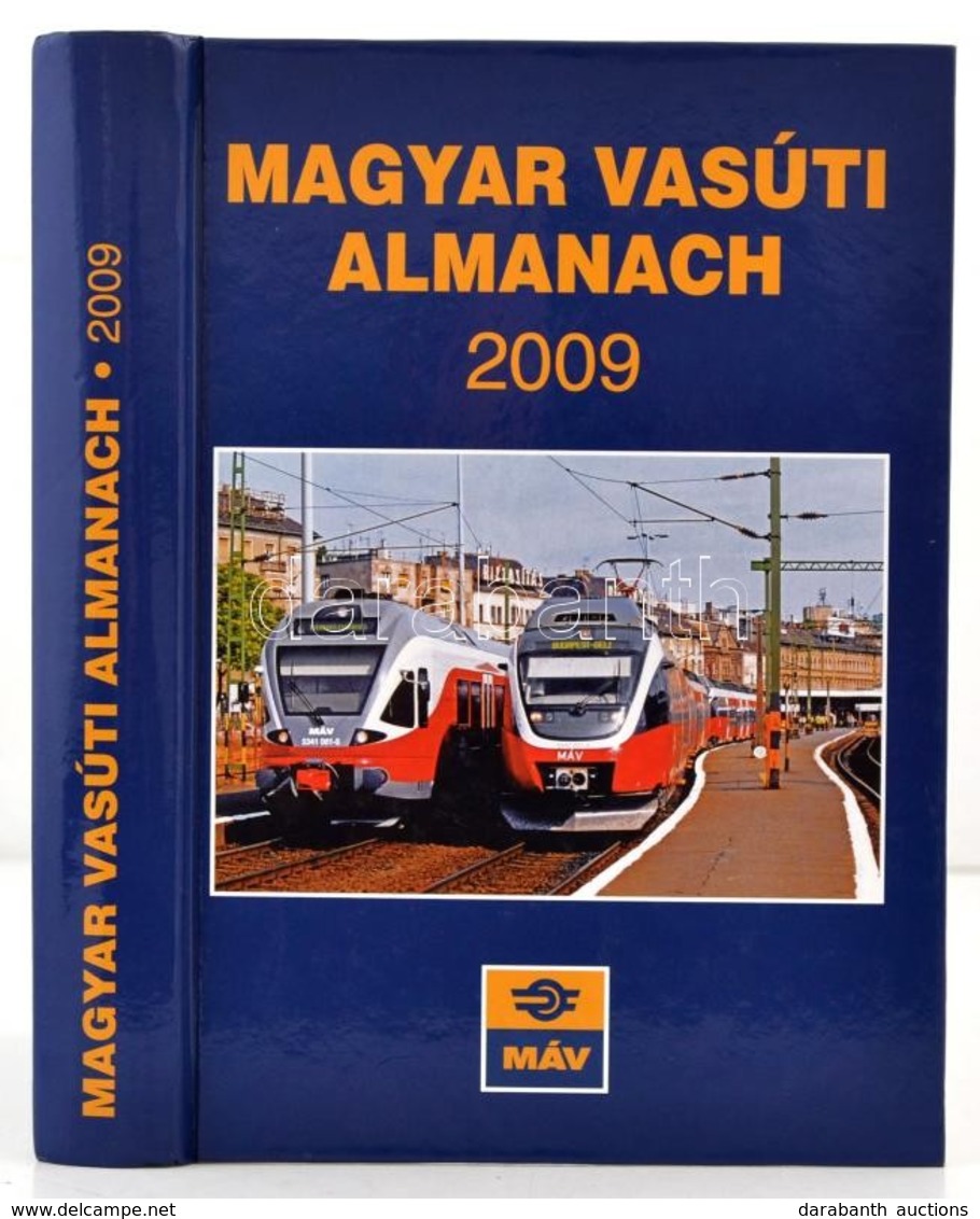 2009 Magyar Vasúti Almanach 2009. Bp., 2009, MÁV. Kiadói Kartonált Papírkötés. - Unclassified