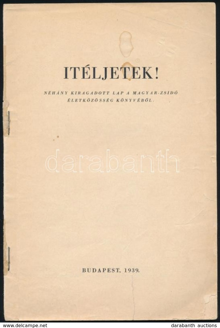 Ítéljetek! Néhány Kiragadott Lap A Magyar-zsidó életközösség Könyvéb?l. Szerk.: Vida Márton. Bp., 1939,(L?bl D. és Fia-n - Unclassified