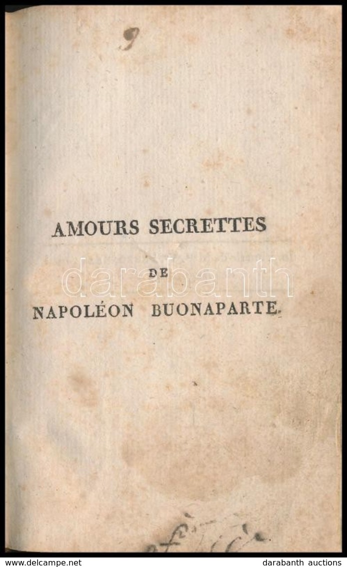 Amours Secrettes De Napoléon Buonaparte. Tome Premier. Paris, 1815, Germain Mathiot, 1 T. (címkép)+XXII+264 P. Második K - Non Classificati