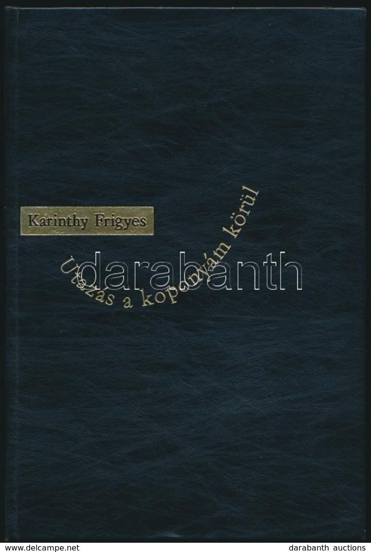 Karinthy Frigyes: Utazás A Koponyám Körül. Bp.,1968, Magyar Helikon, (Kner Nyomda.) Kiadói Nyl-kötésben. 
Számozott (140 - Unclassified