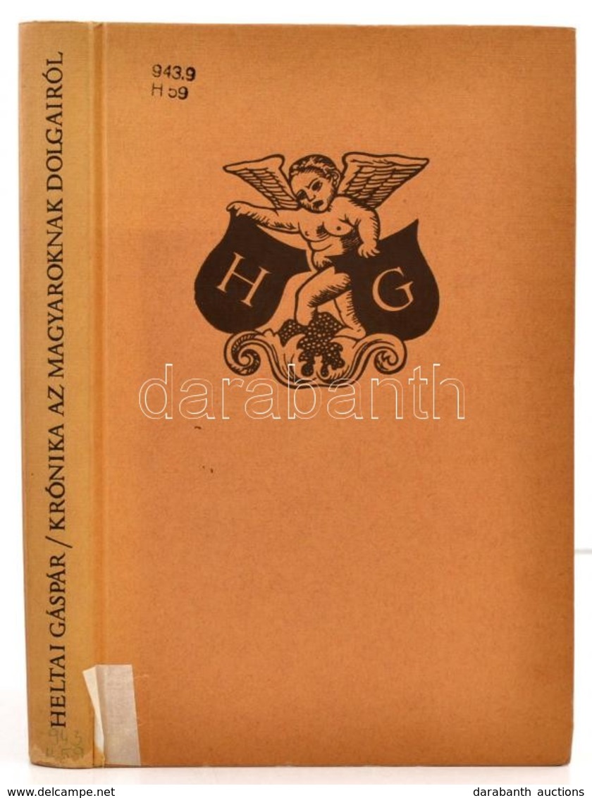 Heltai Gáspár: Krónika Az Magyaroknak Dolgairól. Sajtó Alá Rendezte Kulcsár Margit, A Bevezet?t Kulcsár Péter írta. 1981 - Unclassified