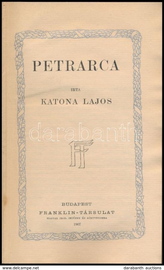 Katona Lajos: Petrarca. Költ?k és írók. Élet- és Jellemrajzok Az Irodalom Köréb?l. Bp.,1907, Franklin, 4+163 P. Átkötött - Unclassified