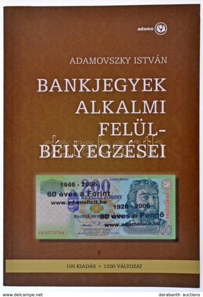 Adamovszky István: Bankjegyek Alkalmi Felülbélyegzései. Budapest, 2009. Nagyon Szép állapotban. - Unclassified