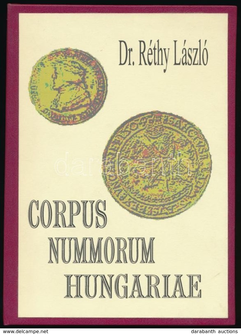 Dr. Réthy László: Corpus Nummorum Hungariae - Magyar Egyetemes Éremtár - I. Kötet: Árpádházi Királyok Kora. Szép állapot - Unclassified