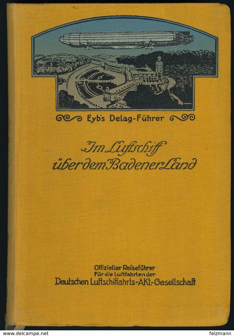 IM LUFTSCHIFF über Dem BADENER LAND, Eyb's Delag-Führer, Eyb Verlag Stuttgart, Ca. 250 Seiten Inklusive Einem Schönen In - Zeppeline