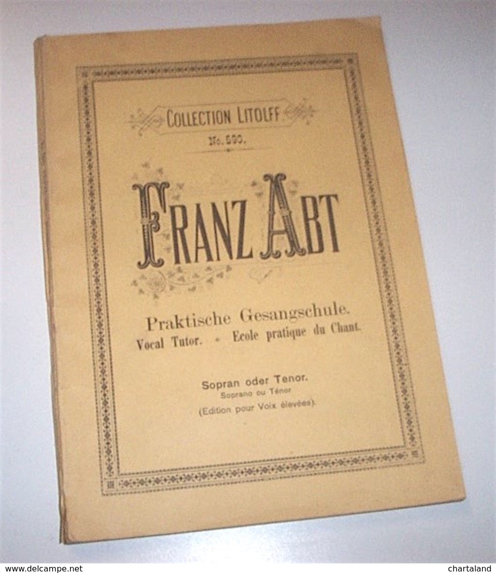Musica - Franz Abt Praktische Gesanschule Sopran Tenor Ed. 1910 Litolff - Altri & Non Classificati