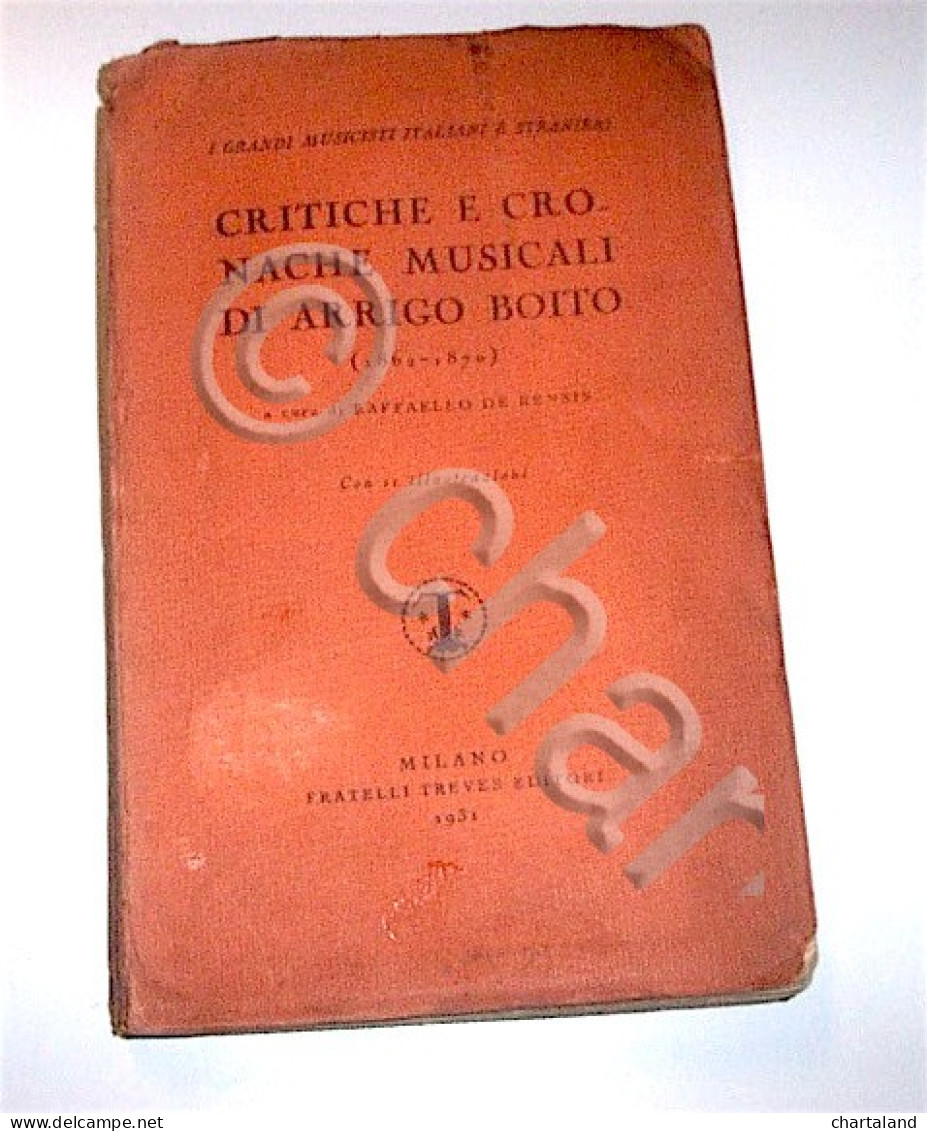 Musica - De Rensis - Critiche E Cronache Musicali Di Arrigo Boito - 1^ Ed. 1931 - Altri & Non Classificati