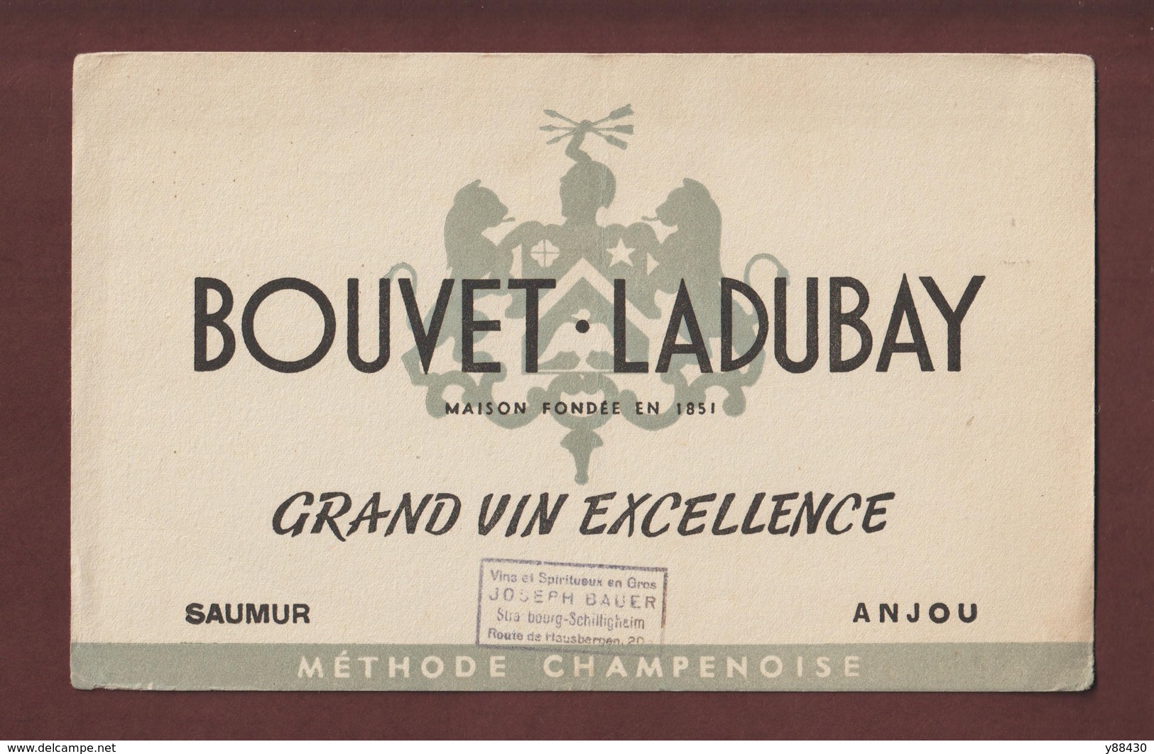 BUVARD - BOUVET LADUBAY -- Grand VIN Excellence - SAUMUR / ANJOU - Joseph BAUER à SCHILLIGHEIM. 67 - 2 Scannes. - V