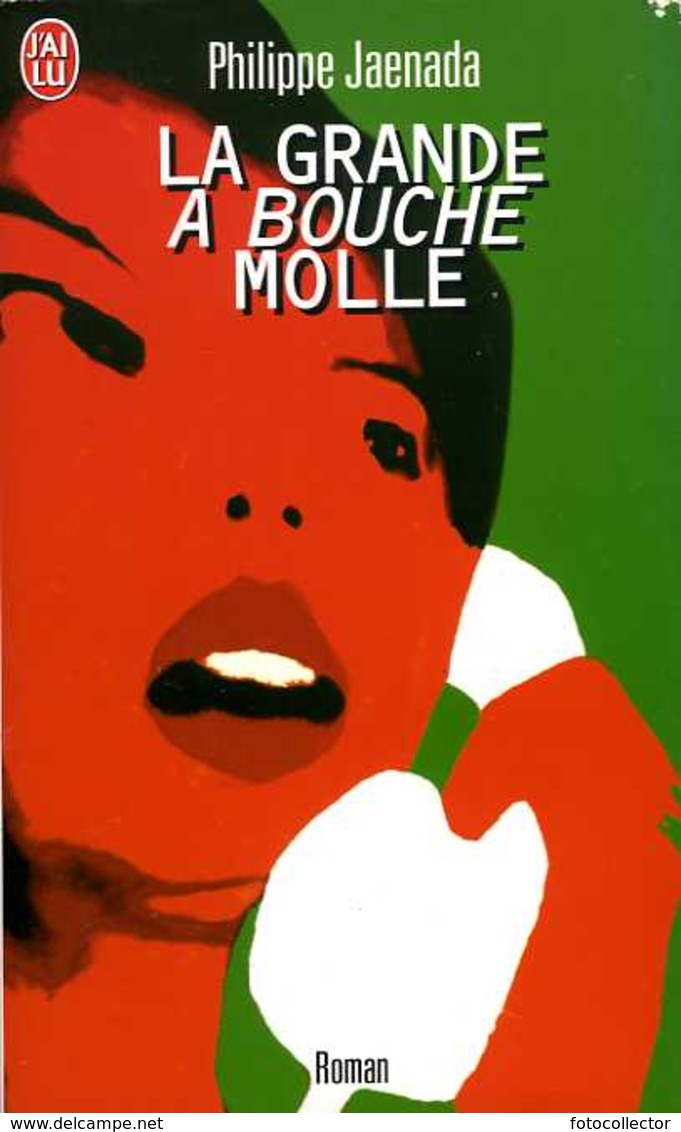 La Grande à Bouche Molle Par Jaenada (ISBN 229032406X EAN 9782290324066) - J'ai Lu