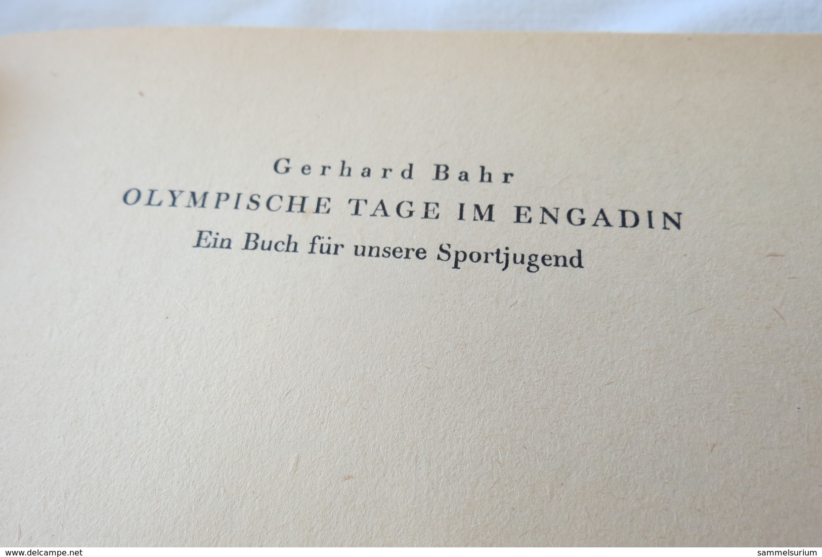 Gerhard Bahr "Olympische Tage Im Engadin St. Moritz" Ein Buch Für Unsere Sportjugend, Erstauflage Von 1948 - Erstausgaben