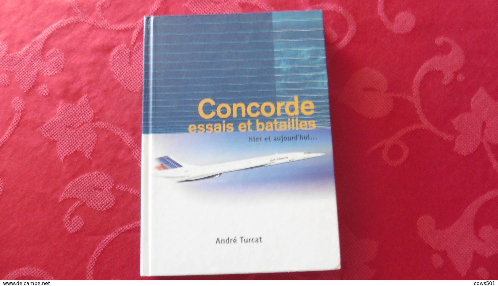 Concorde :Livre : Essais Et Batailles :Hier Et Aujourd'hui - Autres & Non Classés