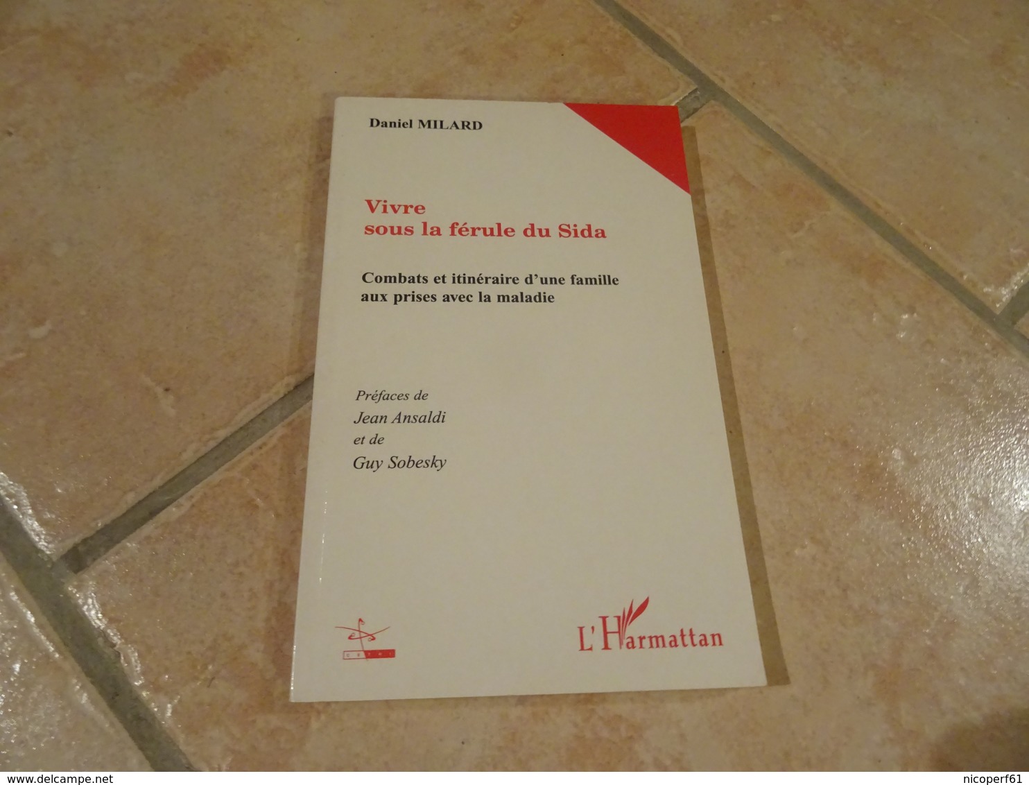 Vivre Sous La Férule Du Sida - Combats Et Itinéraires D'une Famille Aux Prises Avec La Maladie - Autres & Non Classés