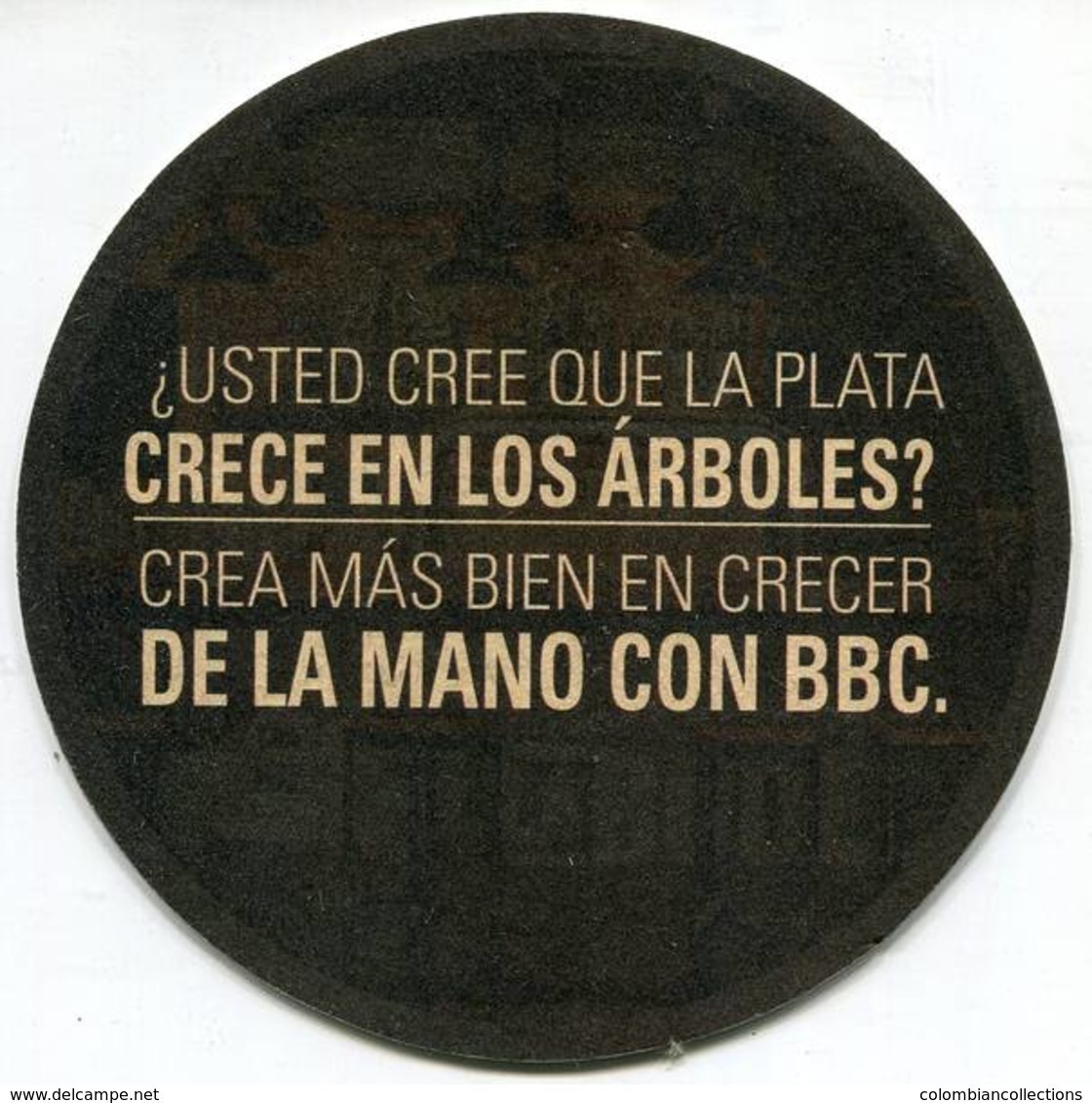 Lote 420, Colombia, Posavaso, Coaster, BBC, Usted Cree Que La Plata Crece En Los Arboles - Portavasos