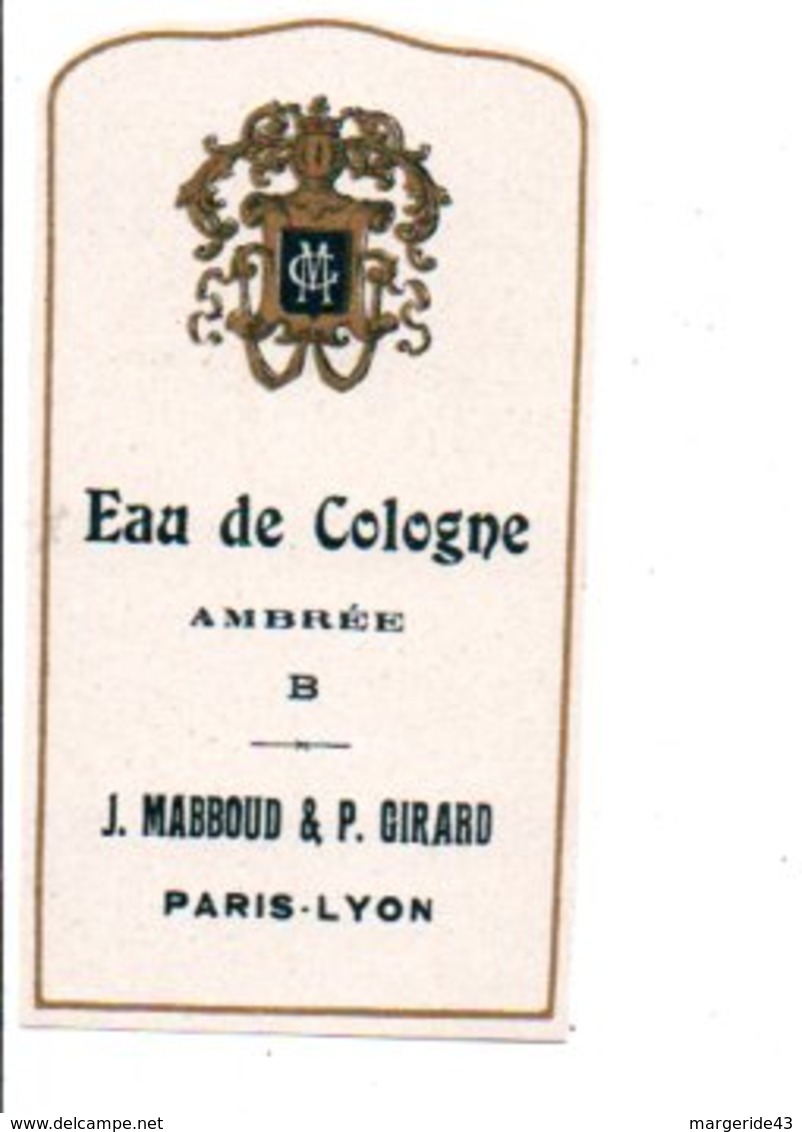 ETIQUETTE NEUVE EAU DE COLOGNE AMBREE B J. MABBOUD & P. GIRARD PARIS-LYON - Etiketten