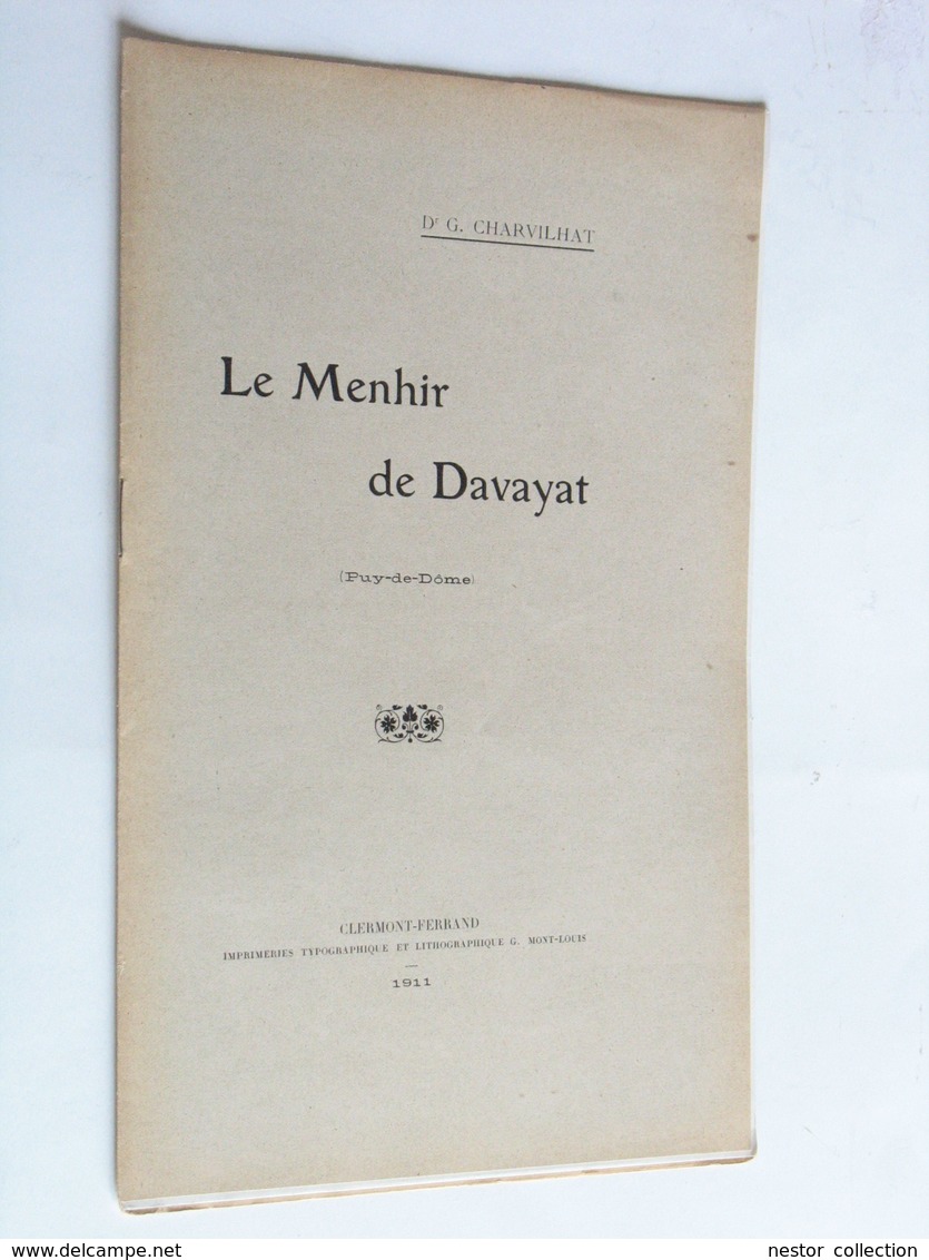 Le Menhir De Davayat Dr G.CHARVILHAT  1911 Dédicace Rare Puy-de-Dôme Imprimerie G. Mont-Louis - 1901-1940