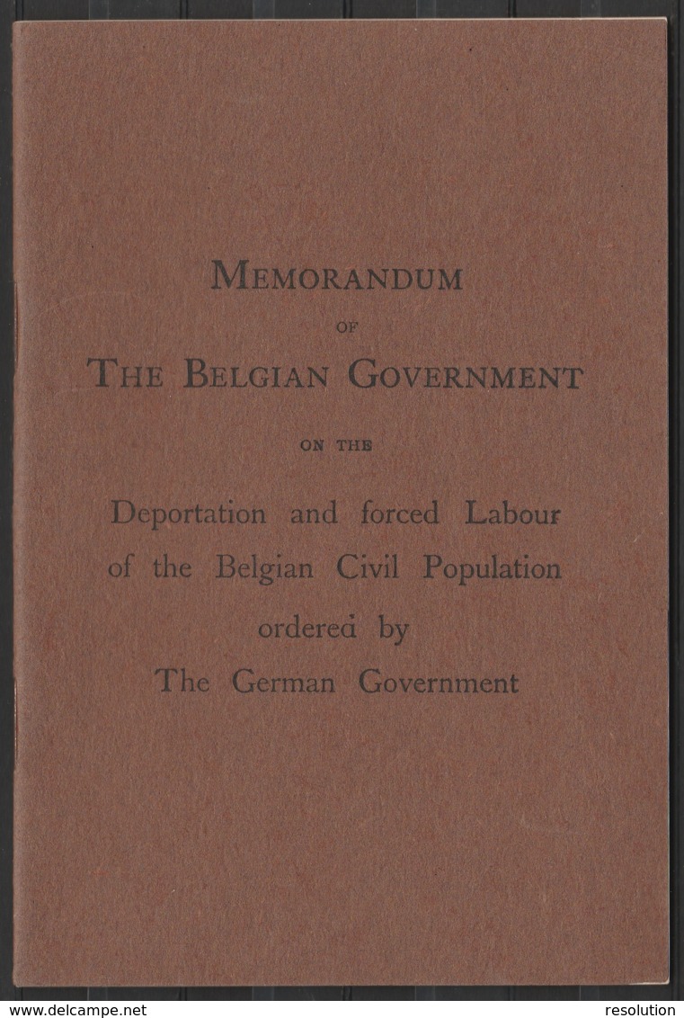 Livret - Memorandum Of The Belgian Government On The Deportation And Forced Labor Of The Belgian Civil Population Ordere - 1914-18