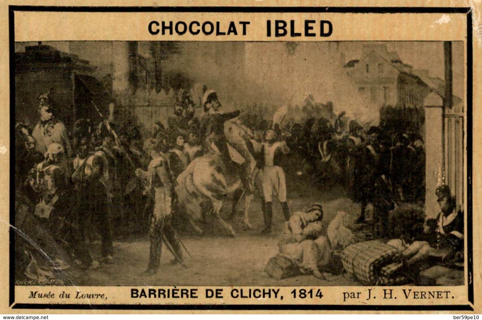 CHROMO  CHOCOLAT IBLED PARIS-MONDICOURT  BARRIERE DE CLICHY 1814  MUSEE DU LOUVRE  PAR J. H. VERNET - Ibled