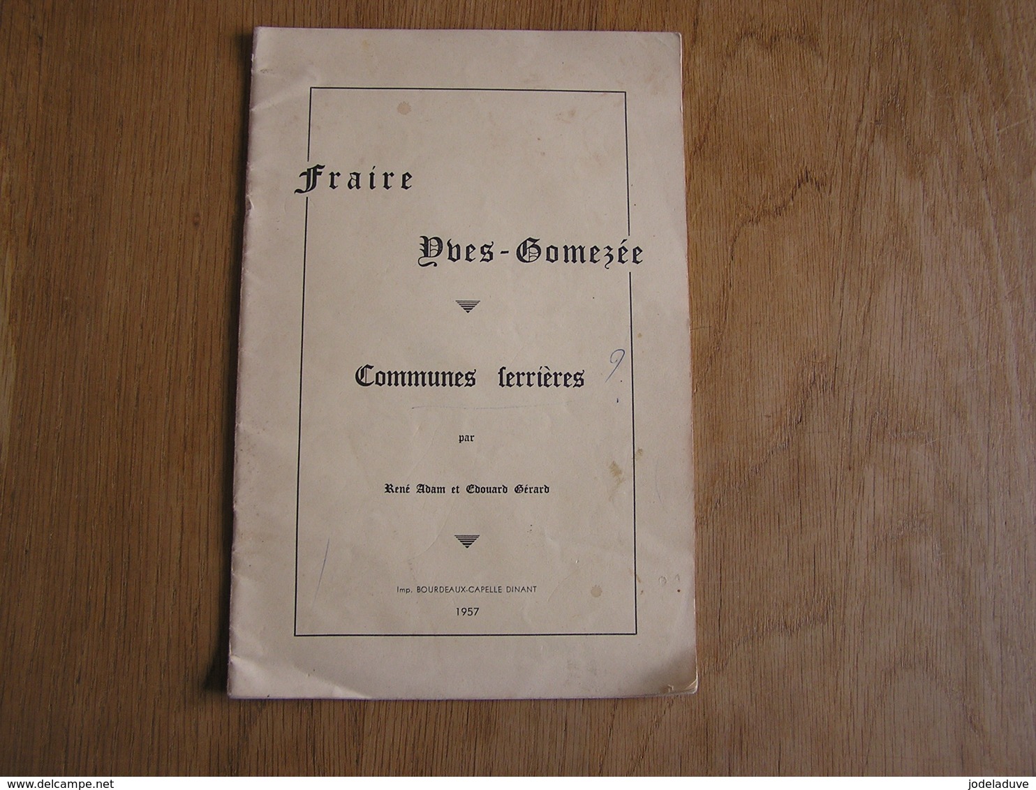 FRAIRE YVES GOMEZEE Communes Ferrières René Adam & Edouard Gérard 1957 Exemplaire N° 141 / 150 Régionalisme Rare ! - Belgio