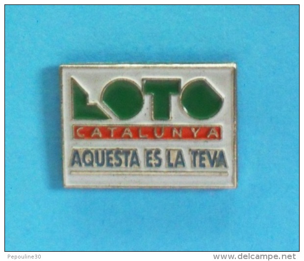 1 PIN'S  //   ** LOTO / CATALUNYA / AQUESTA ES LA TEVA ** - Jeux